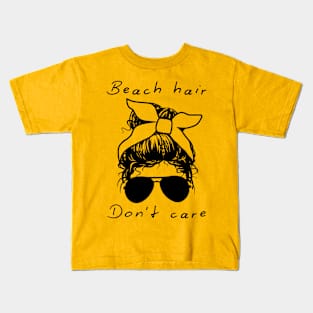 Beach Hair. Don't Care. Kids T-Shirt